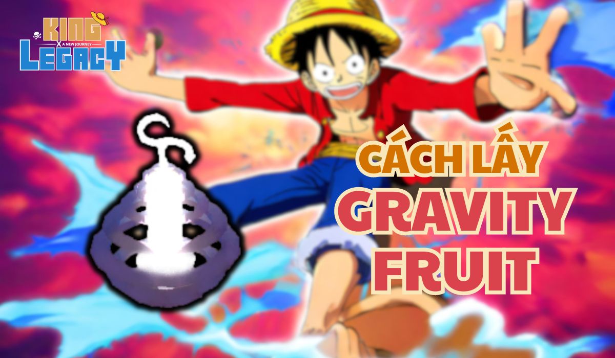 Cách lấy Gravity Fruit trong game Roblox King Legacy. Hướng dẫn mua gamepass Gravity Fruit giá rẻ